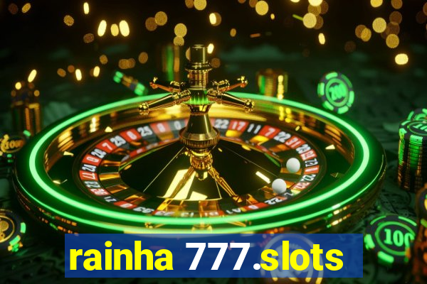 rainha 777.slots